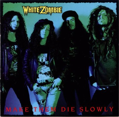 White_Zombie_-_Make_Them_Die_Slowly-front.jpg
