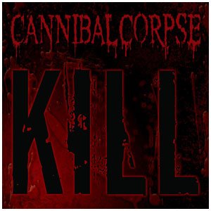 Kill_-_cannibal_corpse.jpg