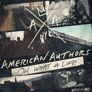 American_Authors_-_Oh,_What_a_Life.jpg