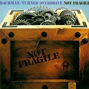 Bachman-Turner_Overdrive_-_Not_Fragile.jpg