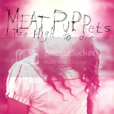 Meat-Puppets-Too-High-To-Die.jpg