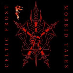 Celtic_frost_-_1999_-_morbid_tales_remaster.jpg