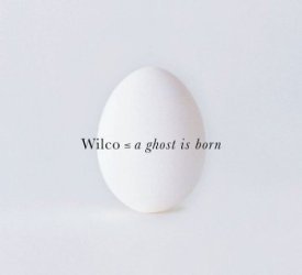 WilcoAGhostIsBorn.jpg