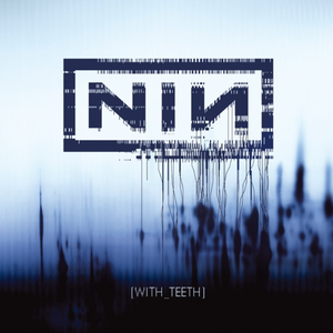 Nine_Inch_Nails_-_With_Teeth.png