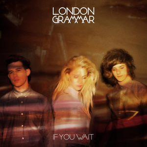 London_Grammar_-_If_You_Wait.png