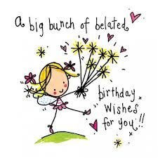 24b5ace13069d57f66930--birthday-msgs-late-birthday.jpg