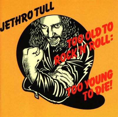 -Too-Old-To-Rock-N-Roll-Too-Young-To-Die-1024x1023.jpg