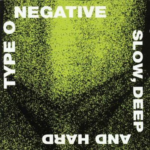 Type_O_Negative_-_Slow%2C_Deep_And_Hard.jpg