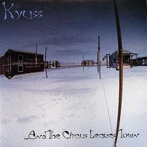 Kyuss_...And_the_Circus_Leaves_Town.jpg