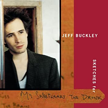 Jeff Buckley Sketches For My Sweetheart The Drunk.jpg