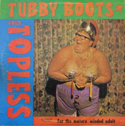 Tubby-Boots-Goes-Topless-Bad-album-art-WTF.jpg Tubby-Boots-Goes-Topless-Bad-album-art-WTF.jpg